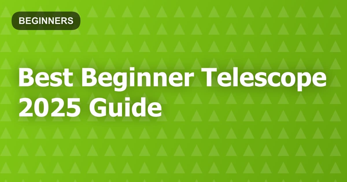Best Beginner Telescope 2025 Guide