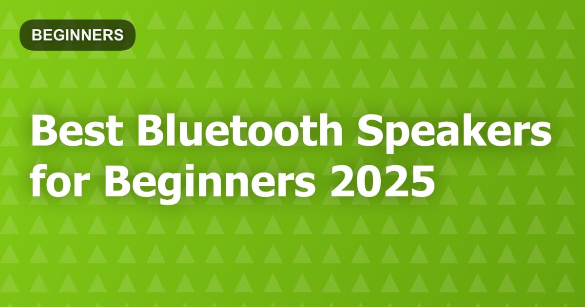 Best Bluetooth Speakers for Beginners 2025