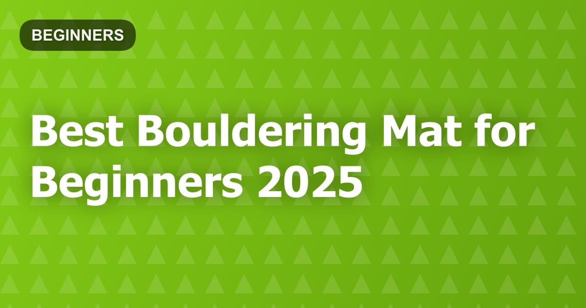 Best Bouldering Mat for Beginners 2025