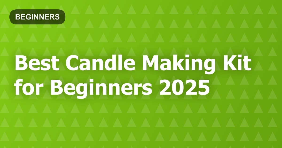 Best Candle Making Kit for Beginners 2025