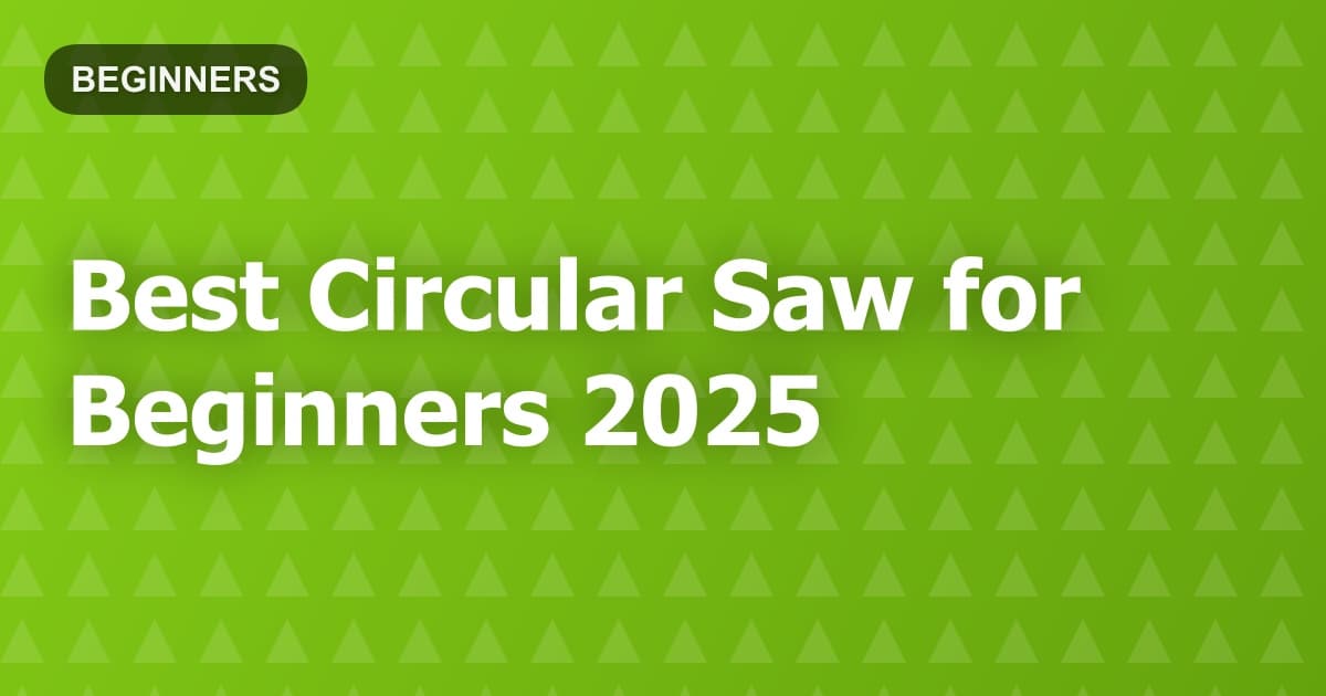 Best Circular Saw for Beginners 2025