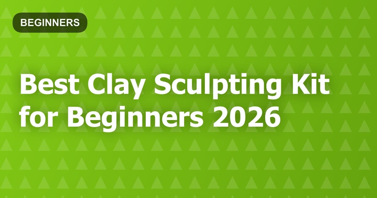 Best Clay Sculpting Kit for Beginners 2026