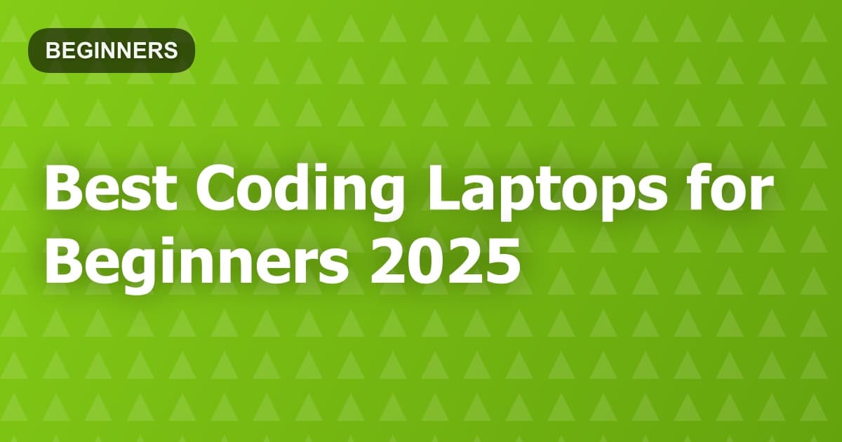 Best Coding Laptops for Beginners 2025