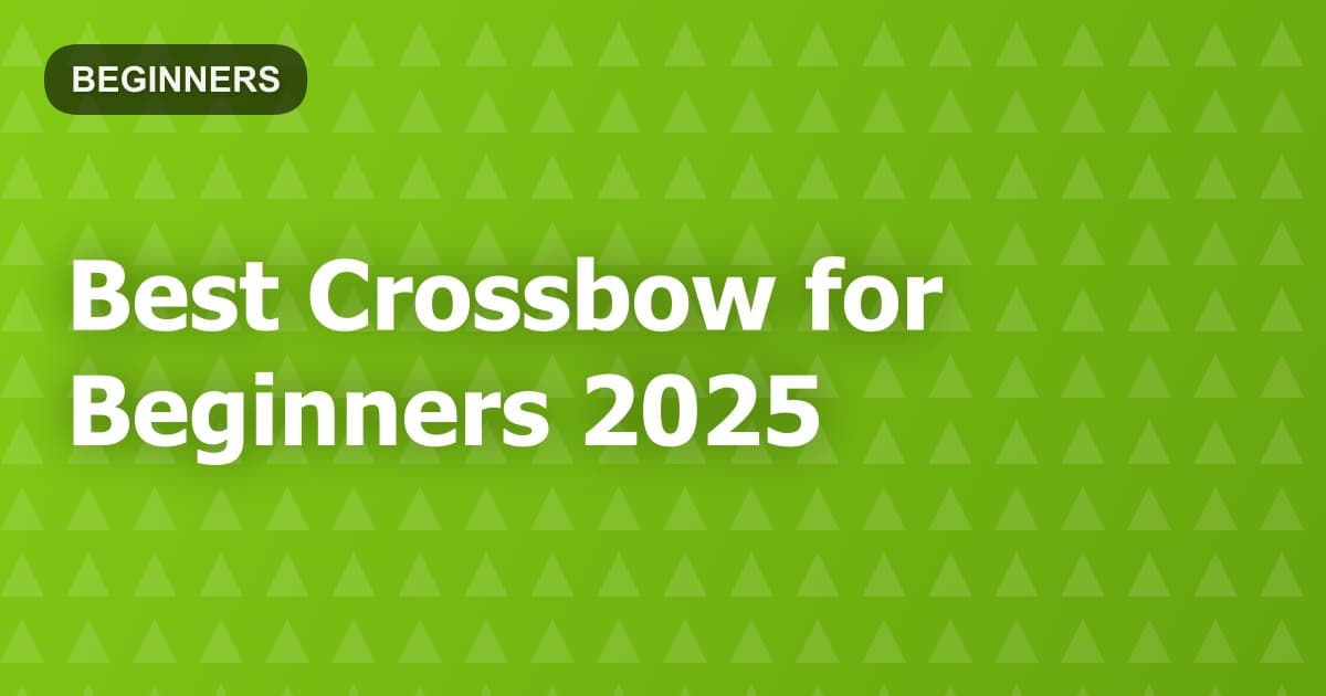 Best Crossbow for Beginners 2025