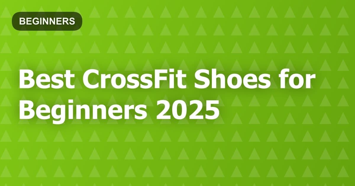 Best CrossFit Shoes for Beginners 2025