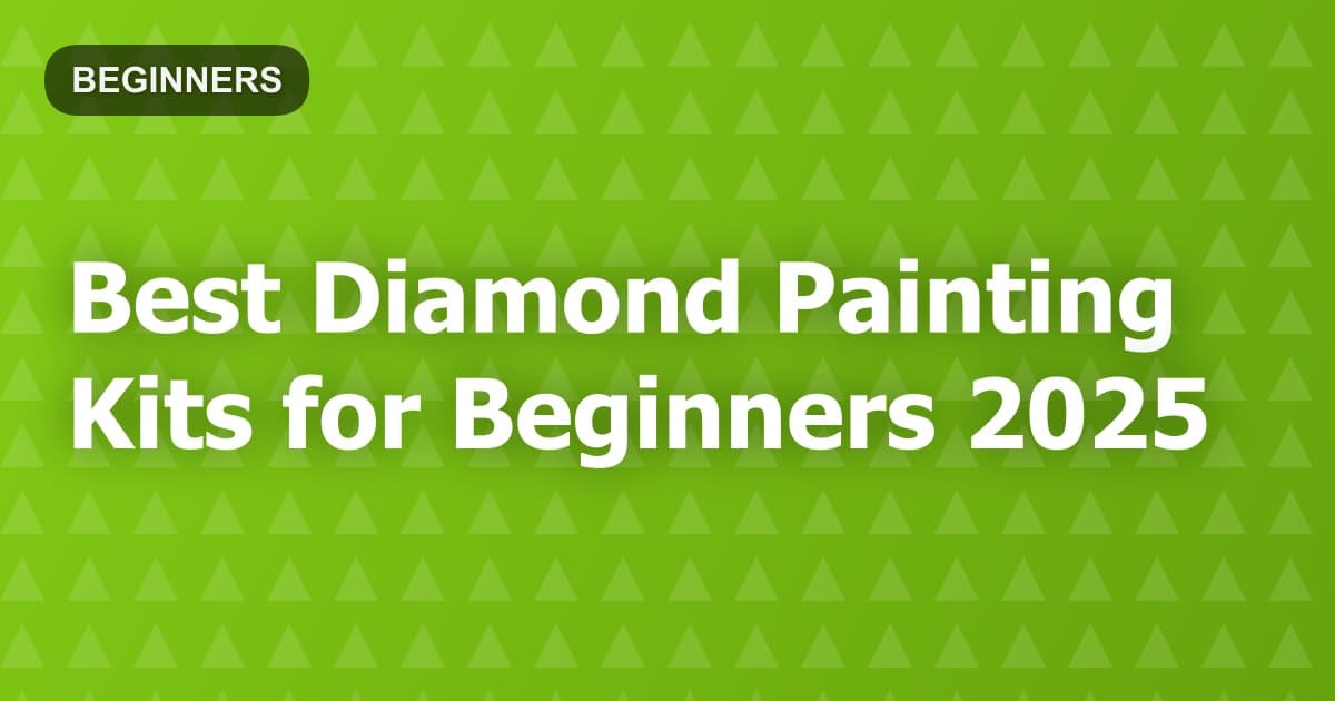 Best Diamond Painting Kits for Beginners 2025