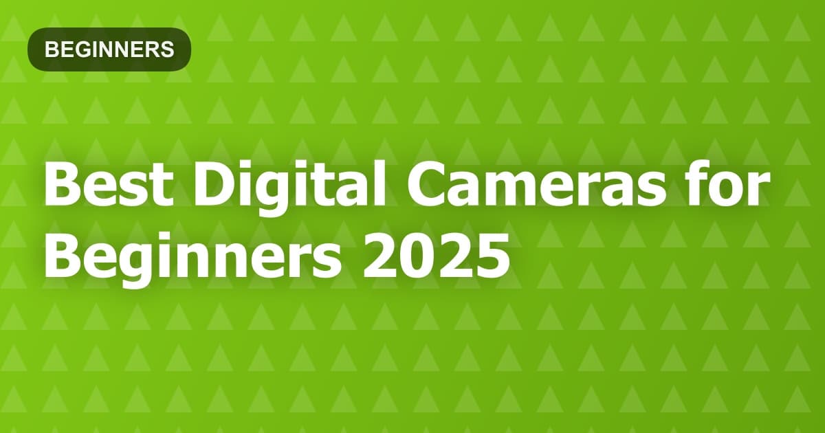Best Digital Cameras for Beginners 2025