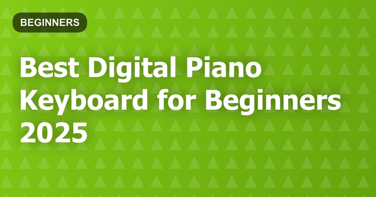 Best Digital Piano Keyboard for Beginners 2025
