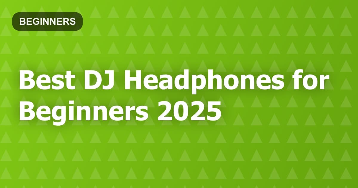 Best DJ Headphones for Beginners 2025