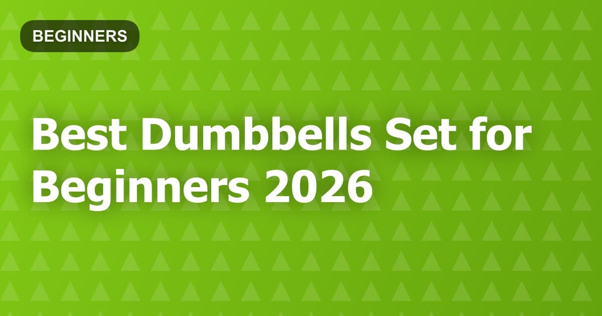 Best Dumbbells Set for Beginners 2026