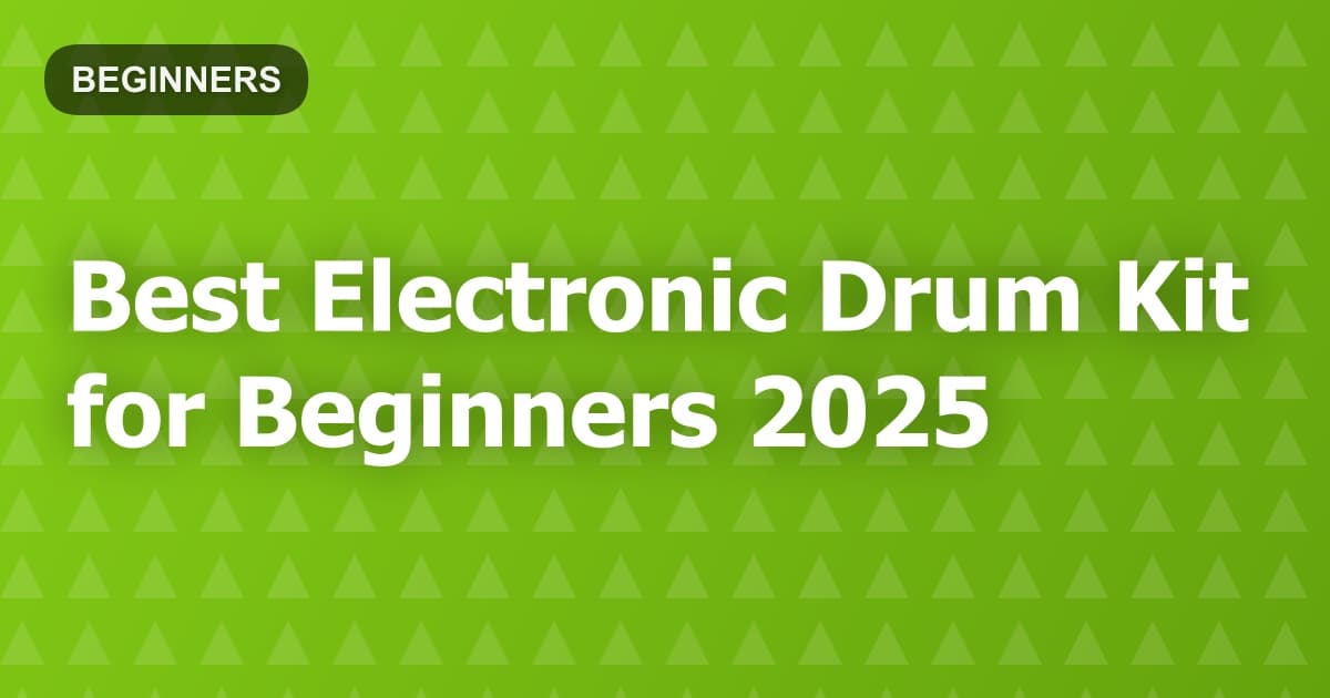 Best Electronic Drum Kit for Beginners 2025