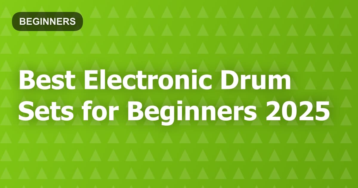 Best Electronic Drum Sets for Beginners 2025