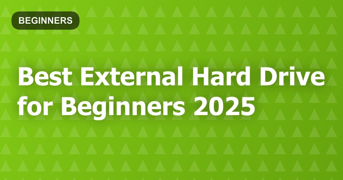 Best External Hard Drive for Beginners 2025