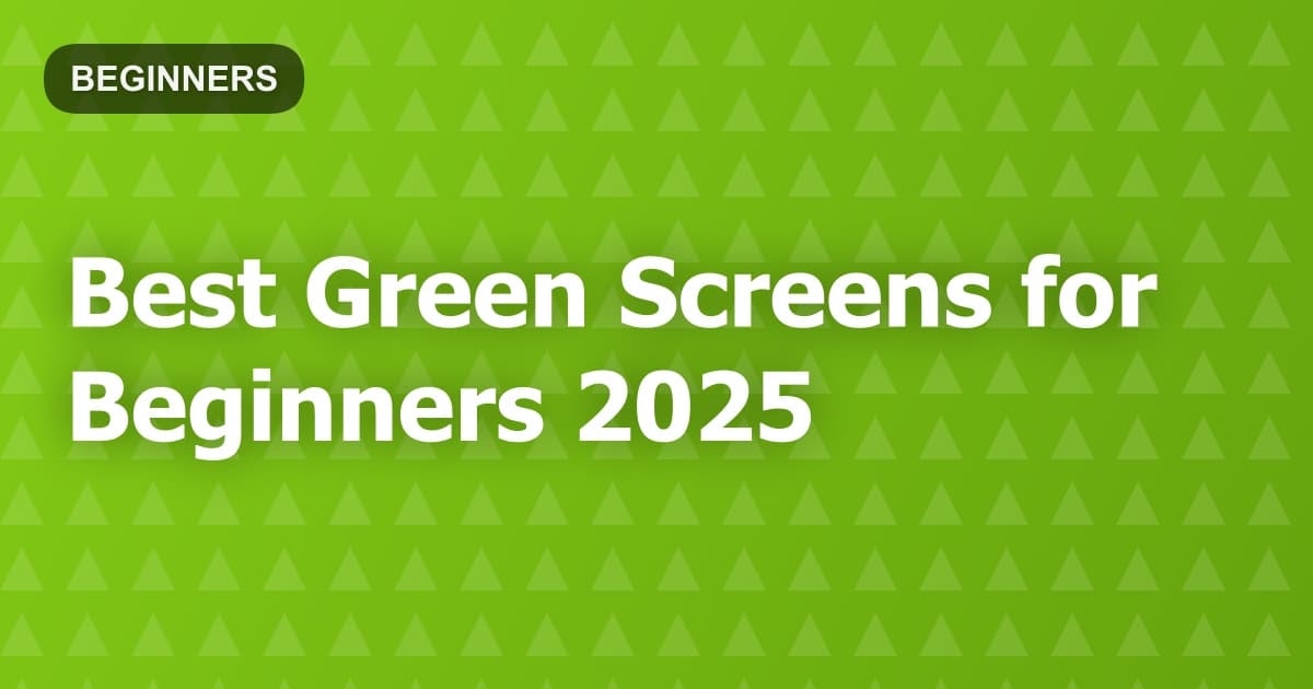Best Green Screens for Beginners 2025