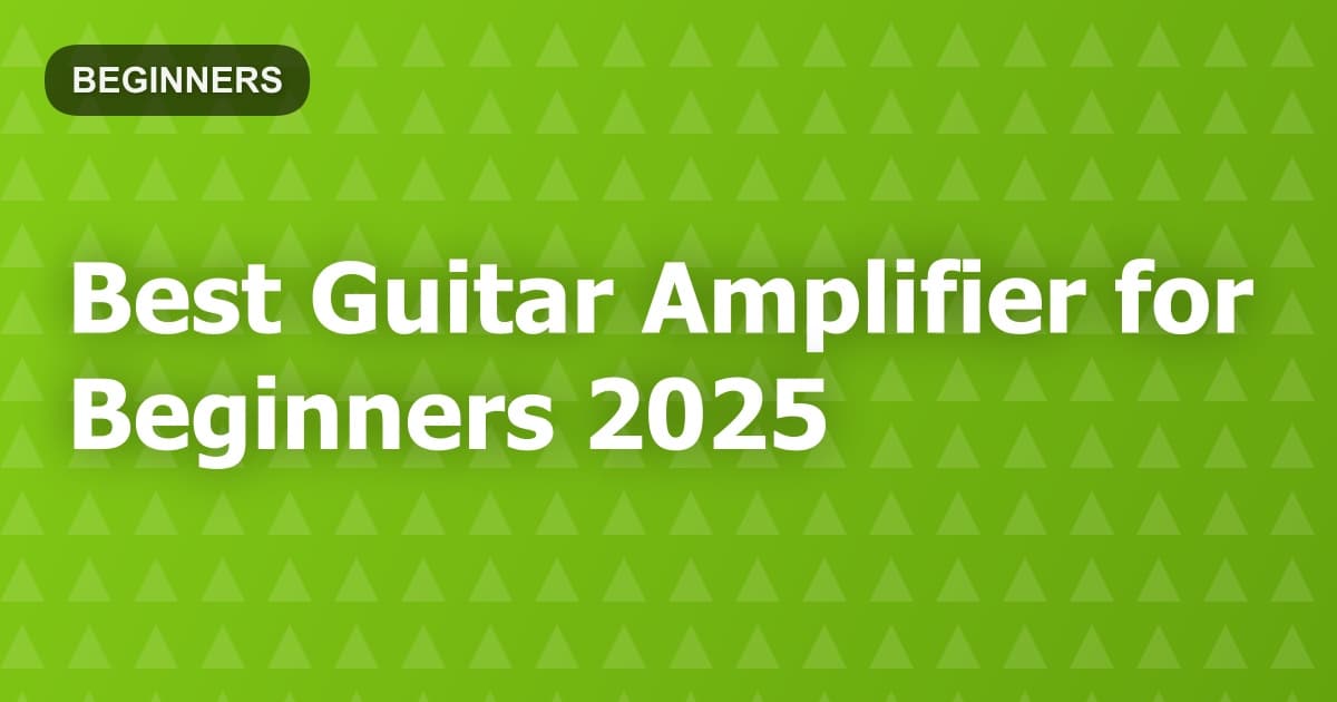 Best Guitar Amplifier for Beginners 2025
