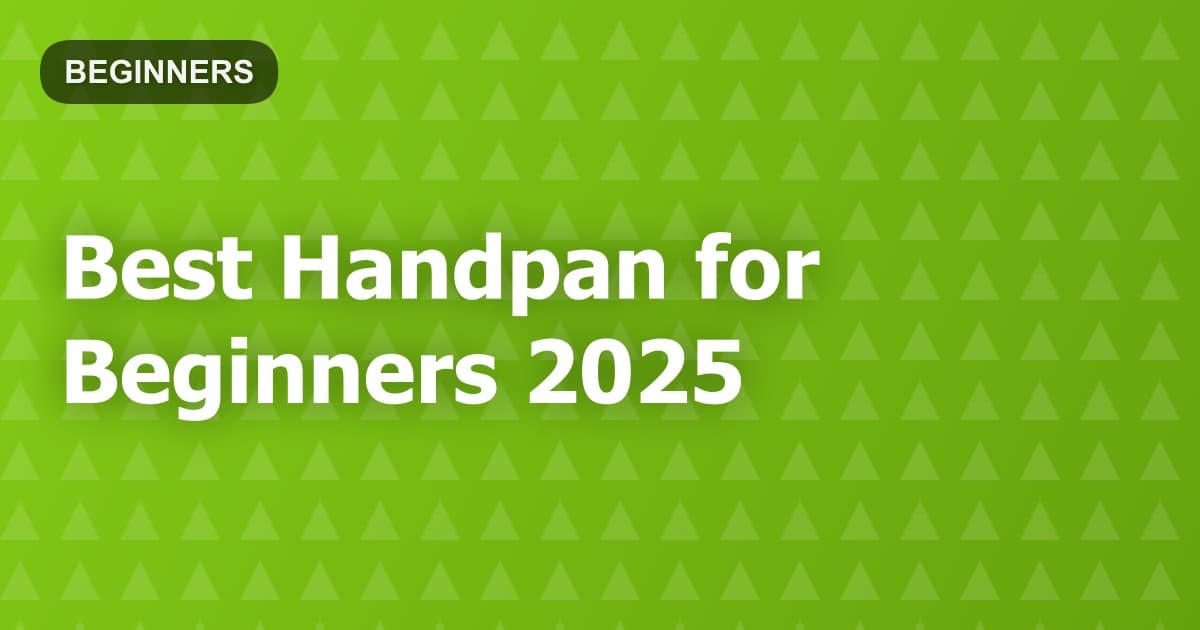 Best Handpan for Beginners 2025
