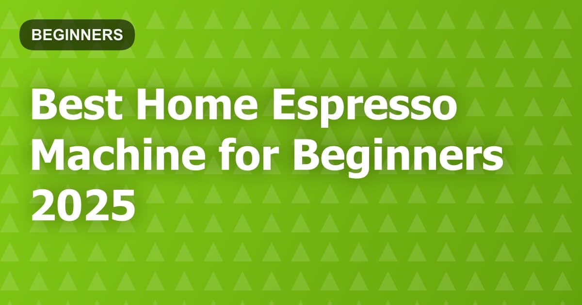 Best Home Espresso Machine for Beginners 2025