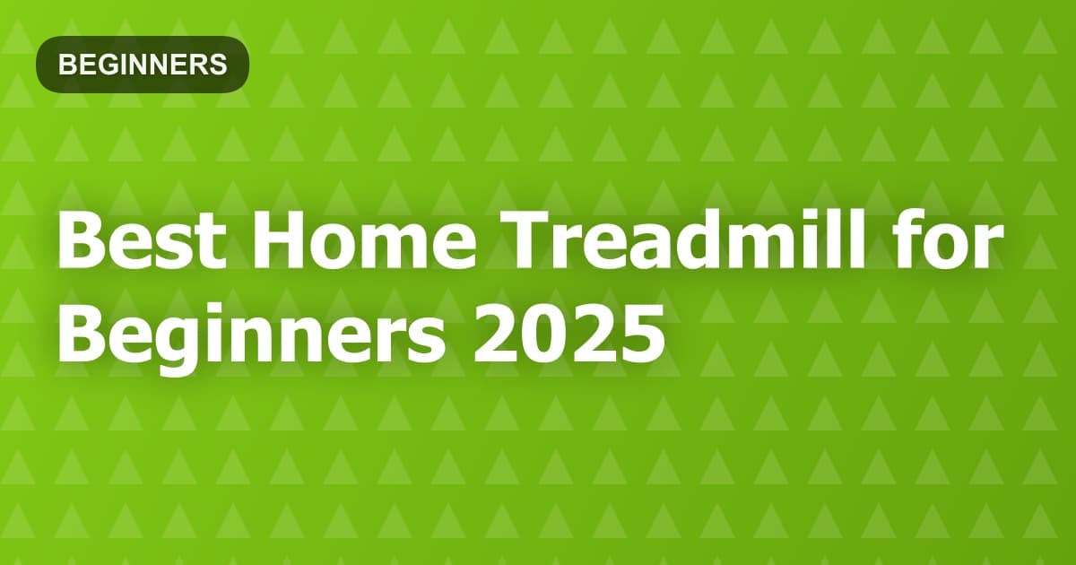 Best Home Treadmill for Beginners 2025