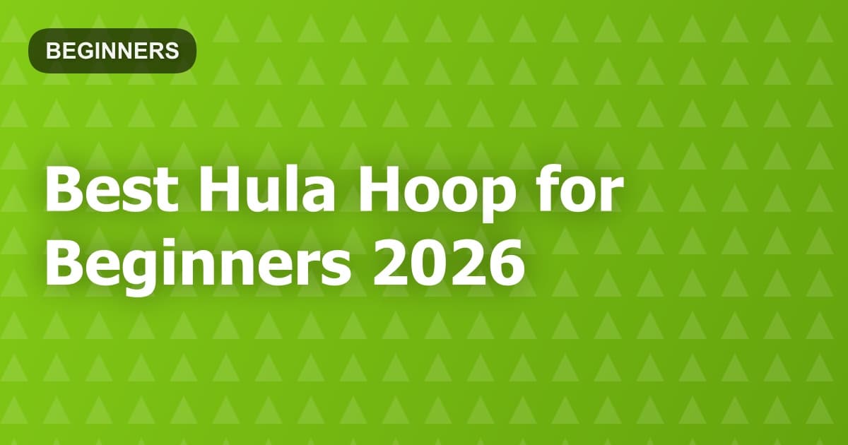 Best Hula Hoop for Beginners 2026