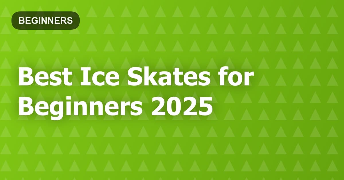 Best Ice Skates for Beginners 2025