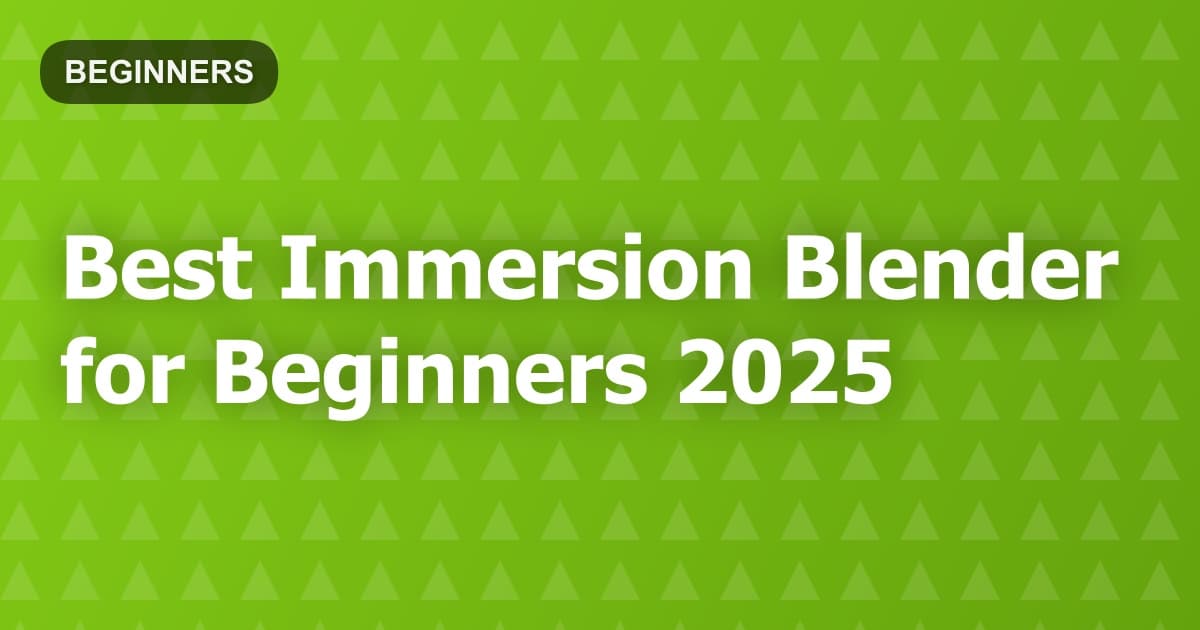 Best Immersion Blender for Beginners 2025
