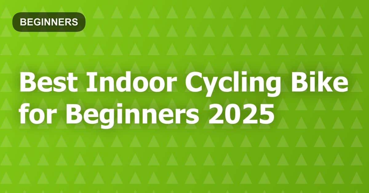 Best Indoor Cycling Bike for Beginners 2025