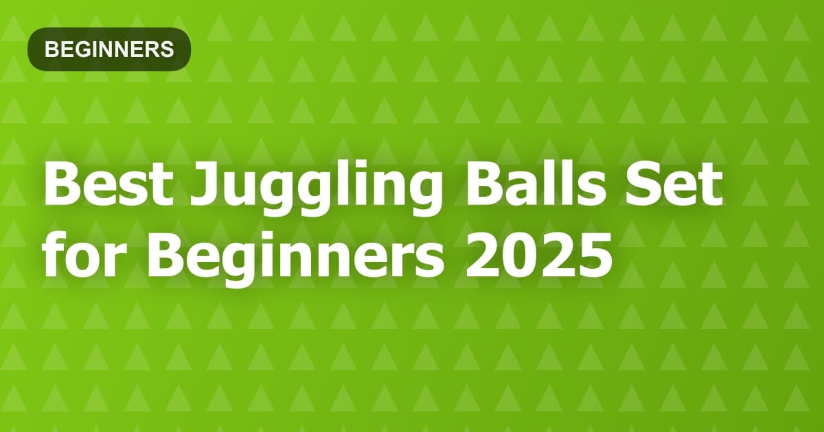 Best Juggling Balls Set for Beginners 2025
