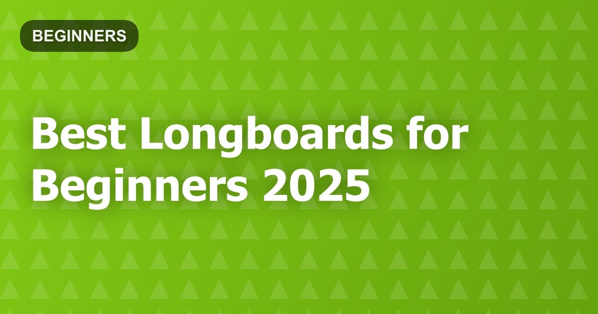 Best Longboards for Beginners 2025