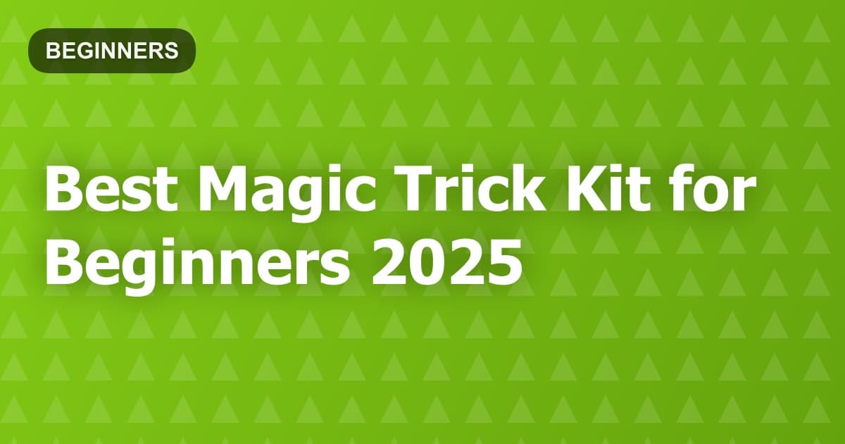 Best Magic Trick Kit for Beginners 2025