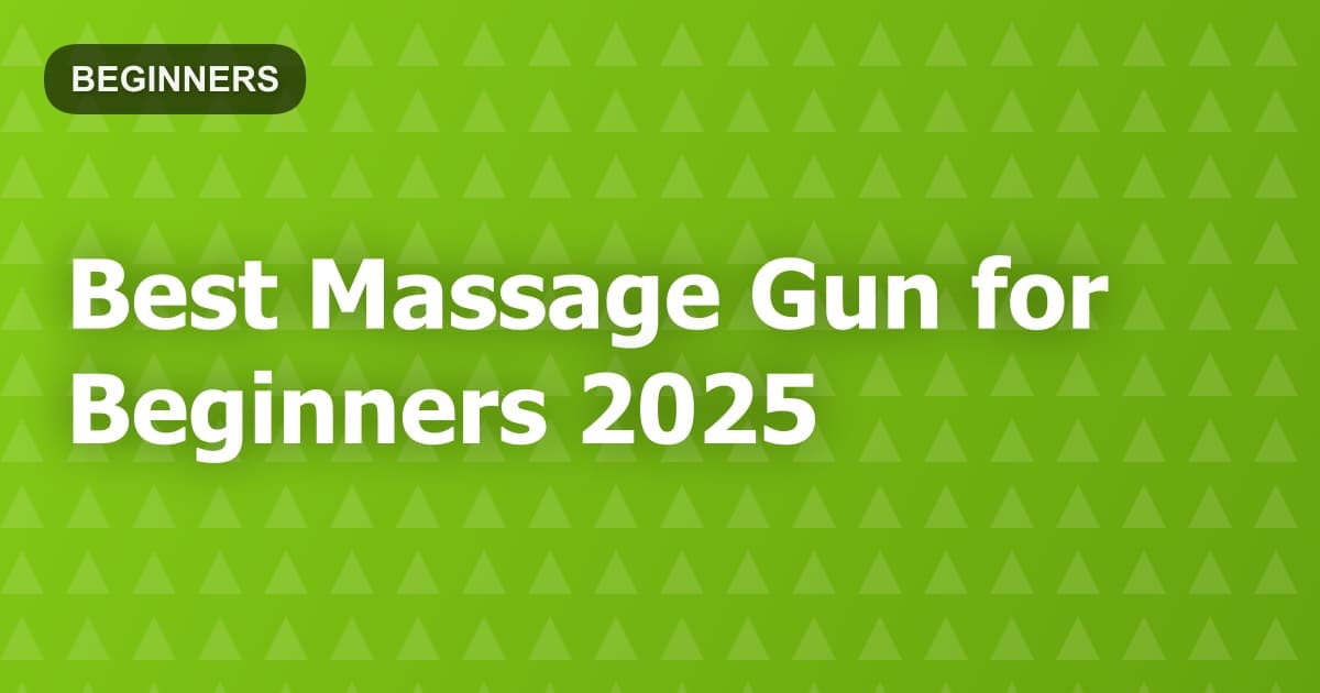Best Massage Gun for Beginners 2025