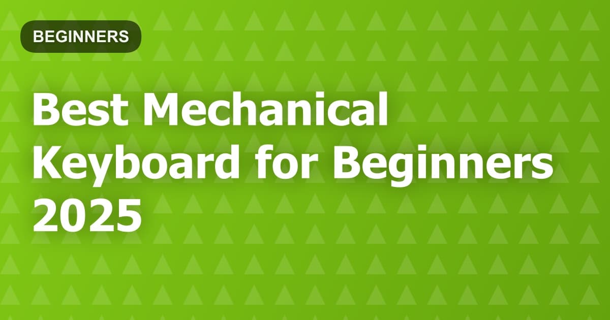 Best Mechanical Keyboard for Beginners 2025