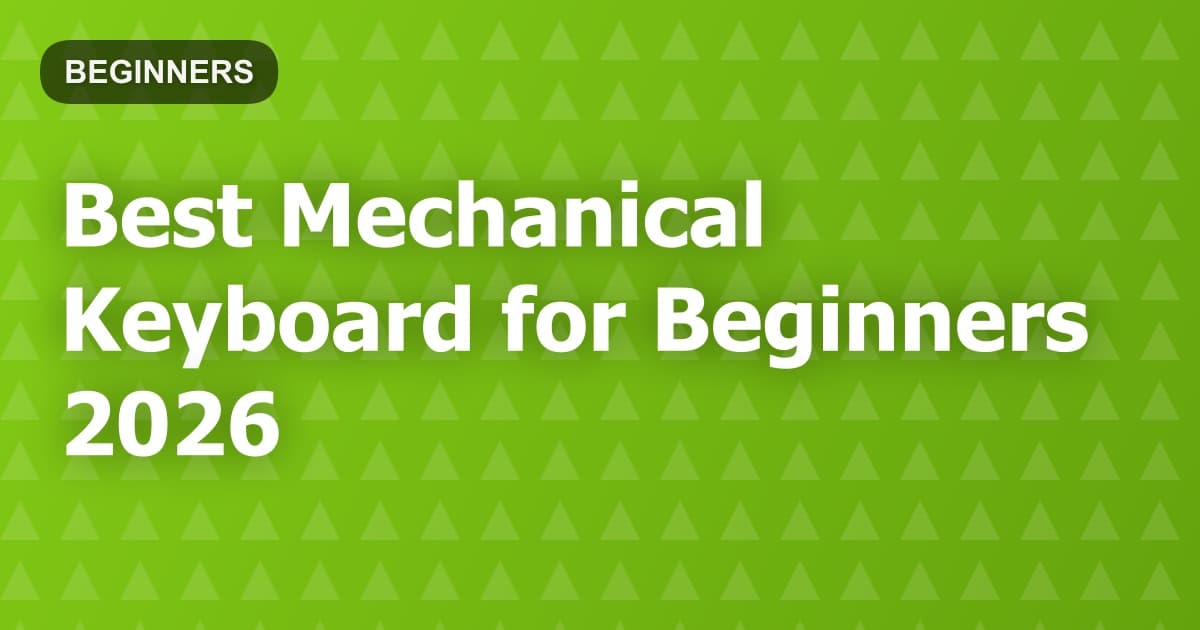 Best Mechanical Keyboard for Beginners 2026