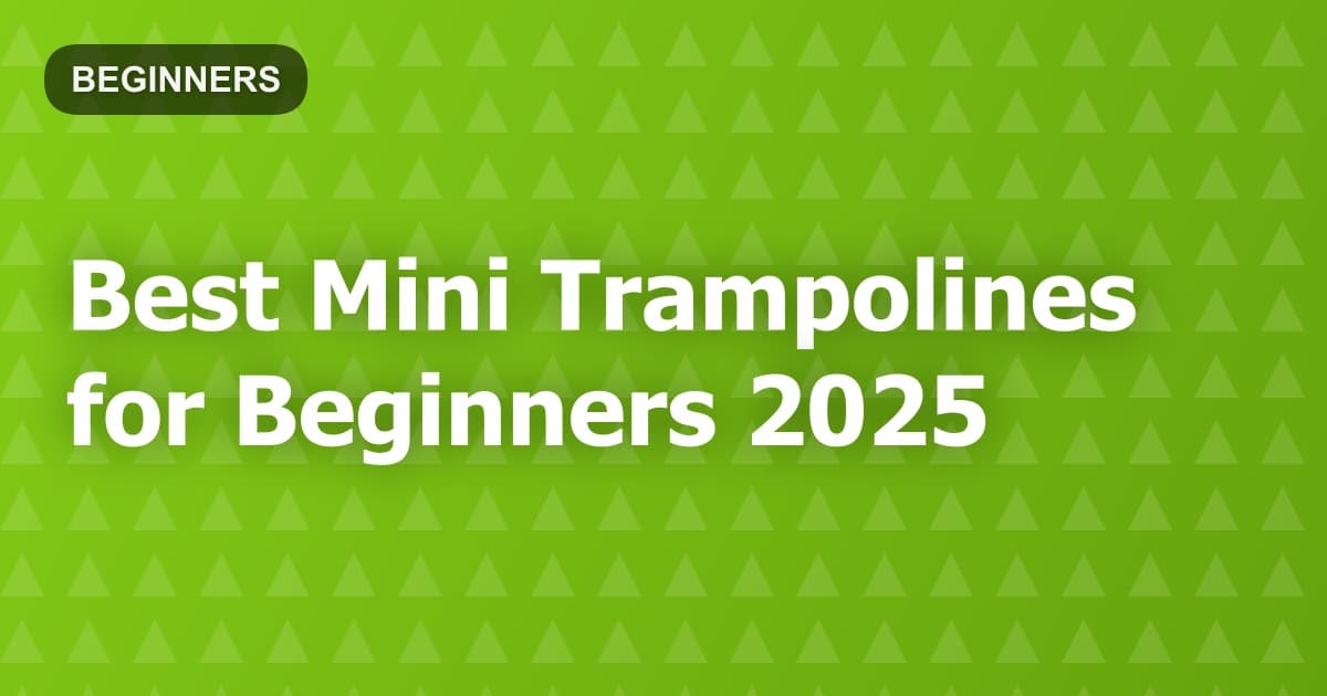 Best Mini Trampolines for Beginners 2025