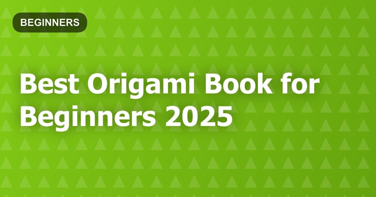 Best Origami Book for Beginners 2025