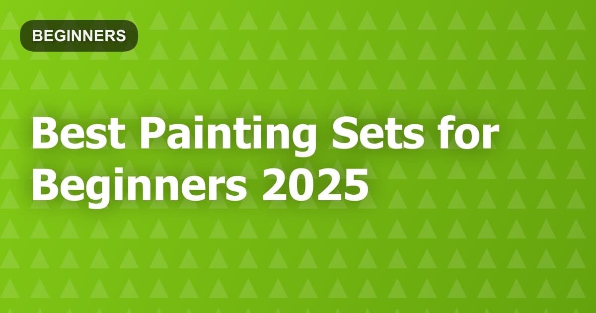 Best Painting Sets for Beginners 2025