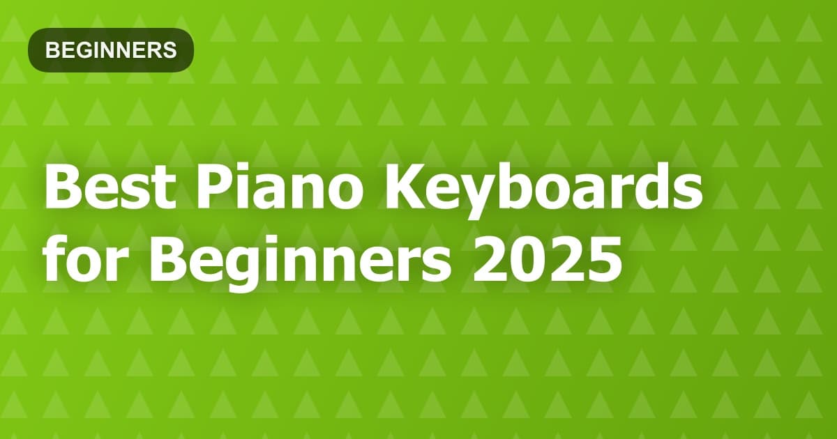Best Piano Keyboards for Beginners 2025