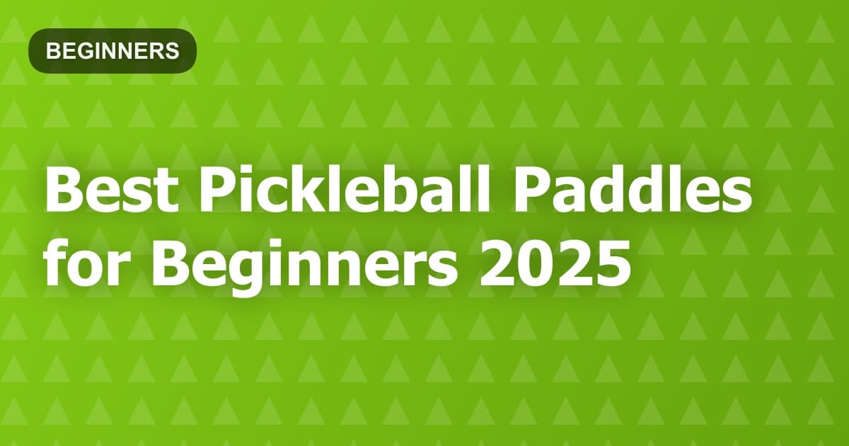 Best Pickleball Paddles for Beginners 2025