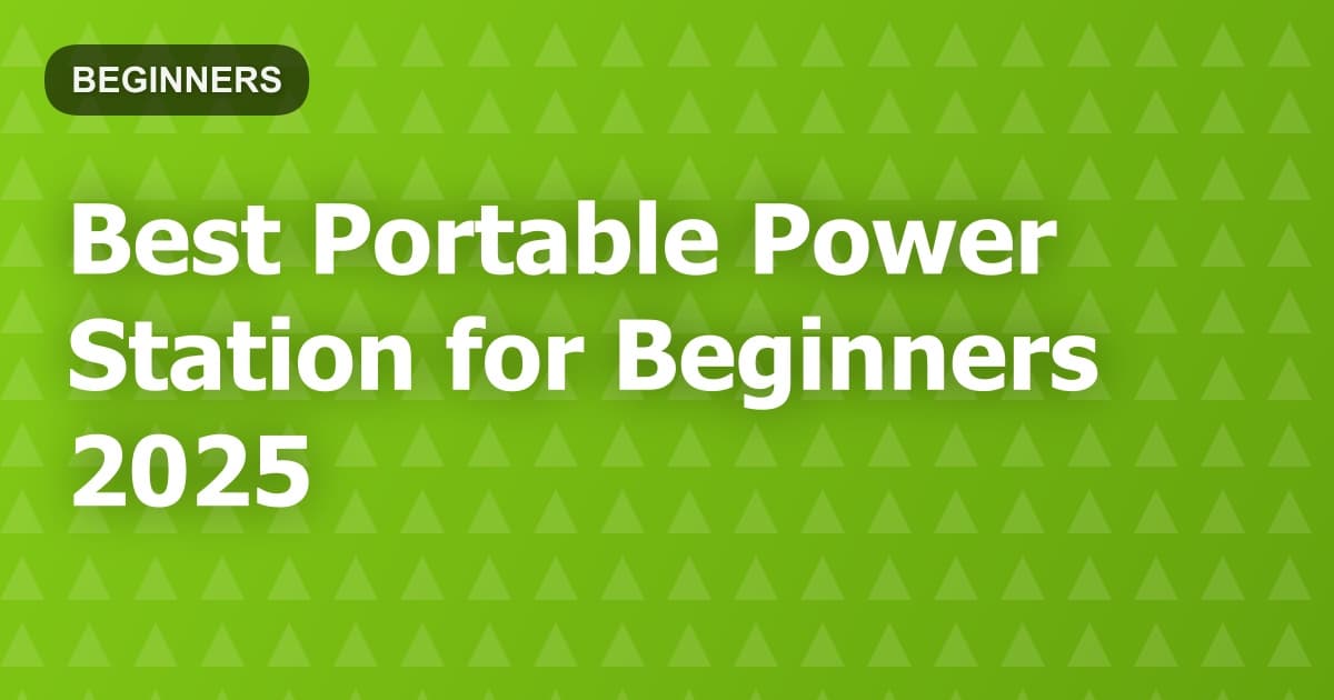 Best Portable Power Station for Beginners 2025