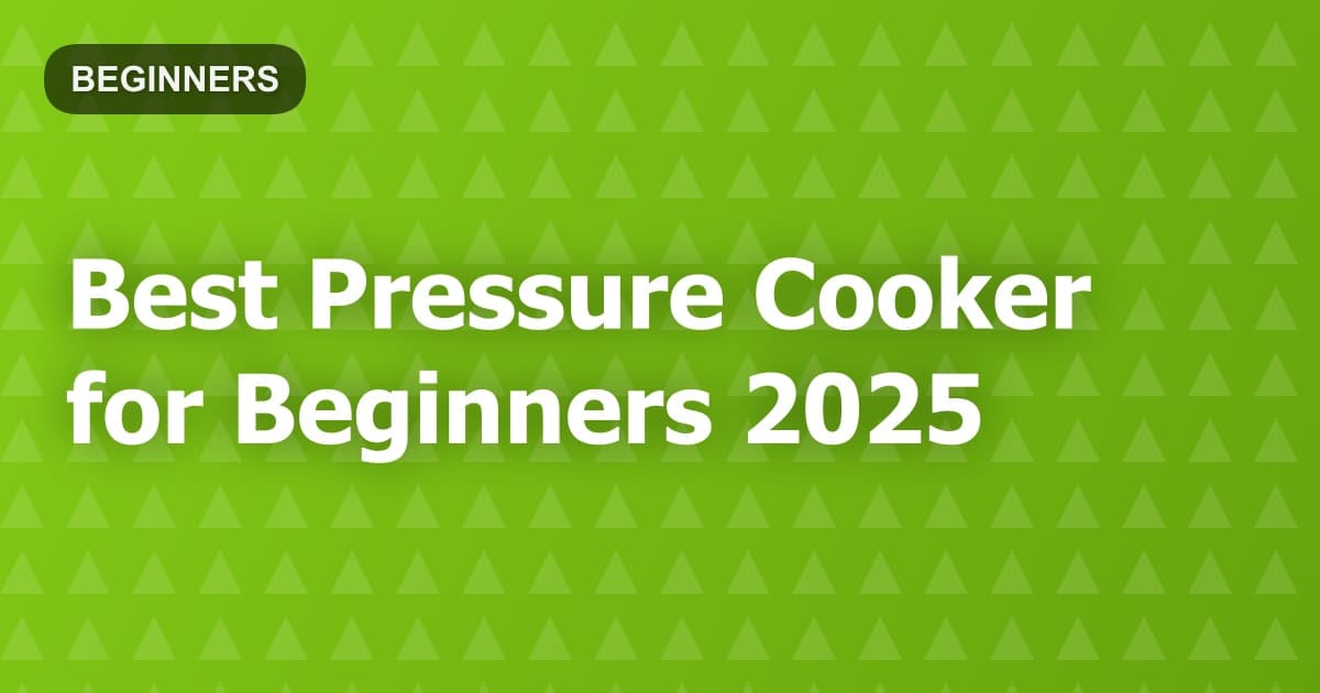 Best Pressure Cooker for Beginners 2025
