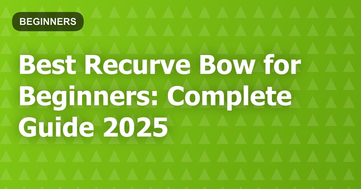 Best Recurve Bow for Beginners: Complete Guide 2025