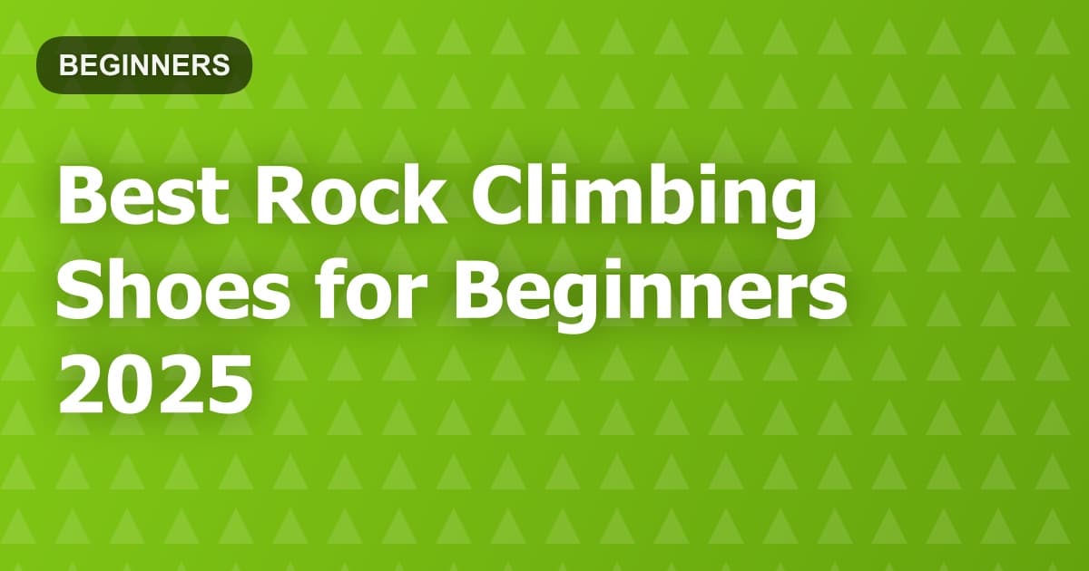 Best Rock Climbing Shoes for Beginners 2025