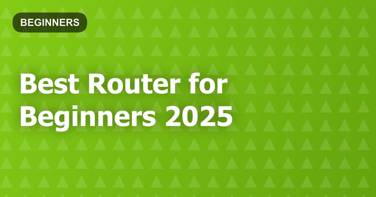 Best Router for Beginners 2025
