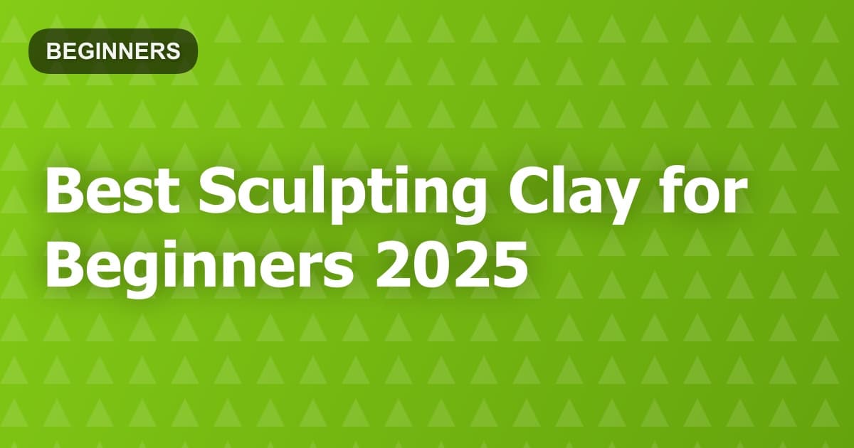 Best Sculpting Clay for Beginners 2025