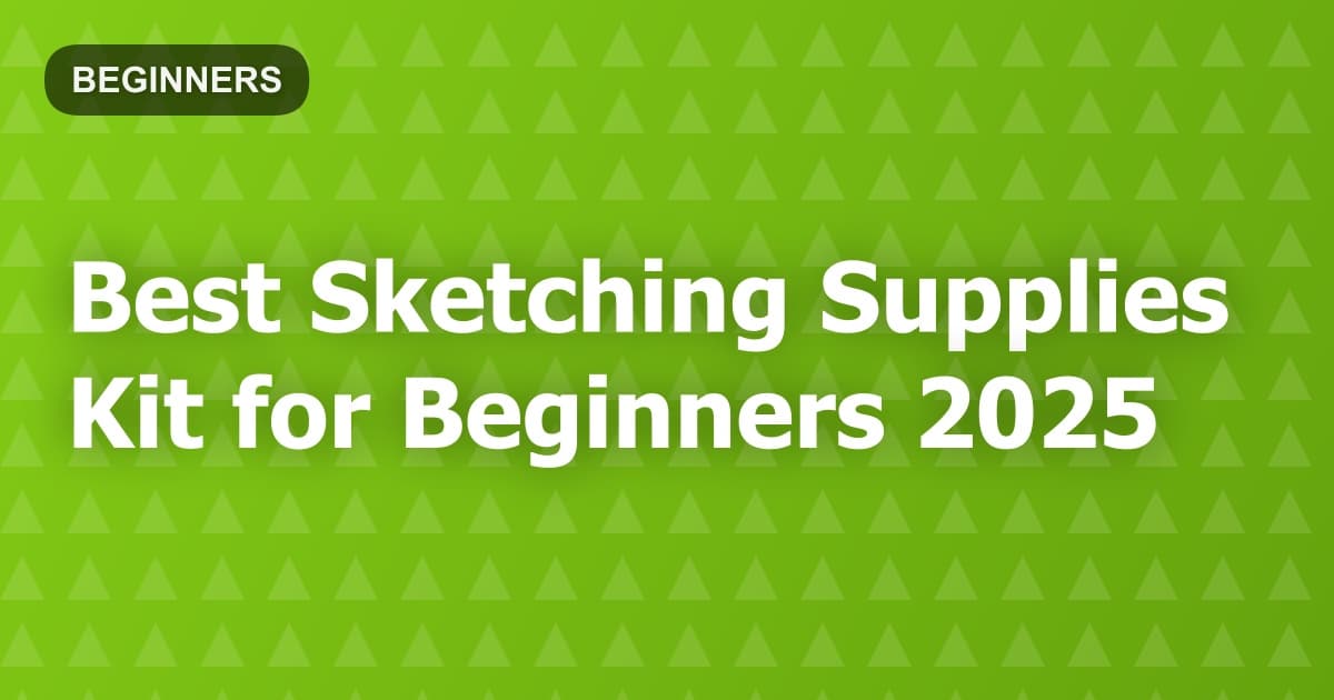 Best Sketching Supplies Kit for Beginners 2025