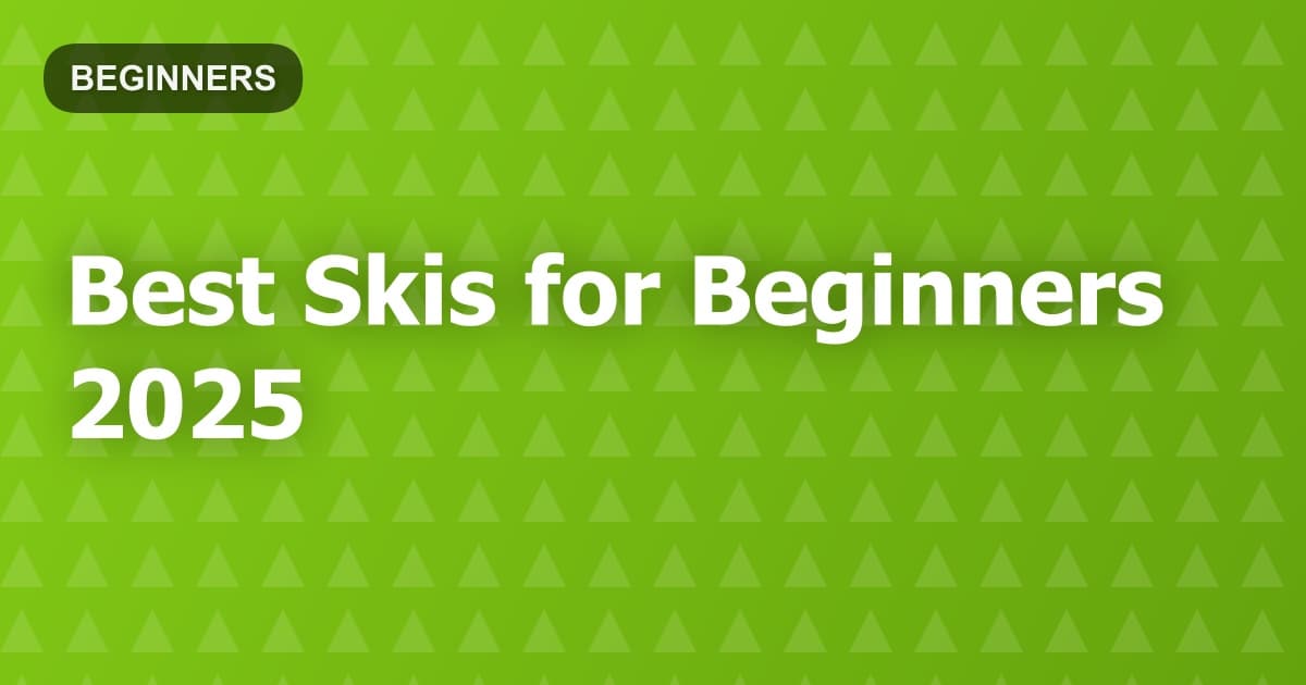 Best Skis for Beginners 2025