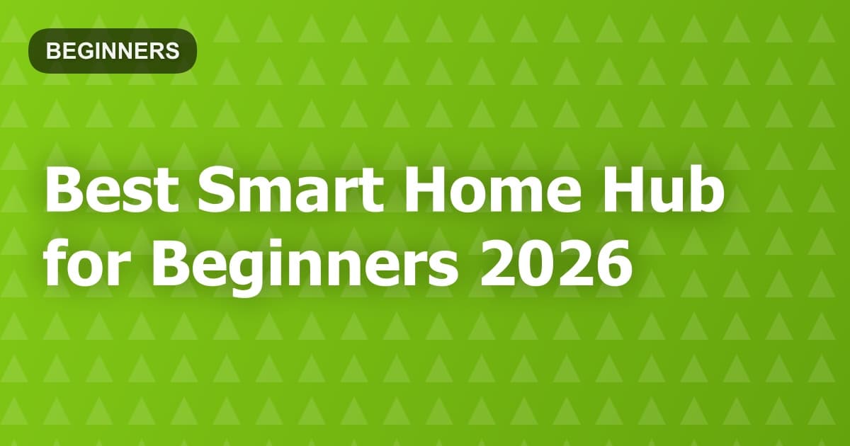 Best Smart Home Hub for Beginners 2026