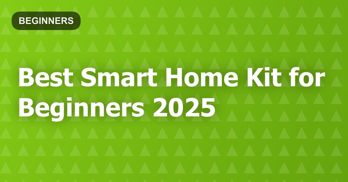 Best Smart Home Kit for Beginners 2025