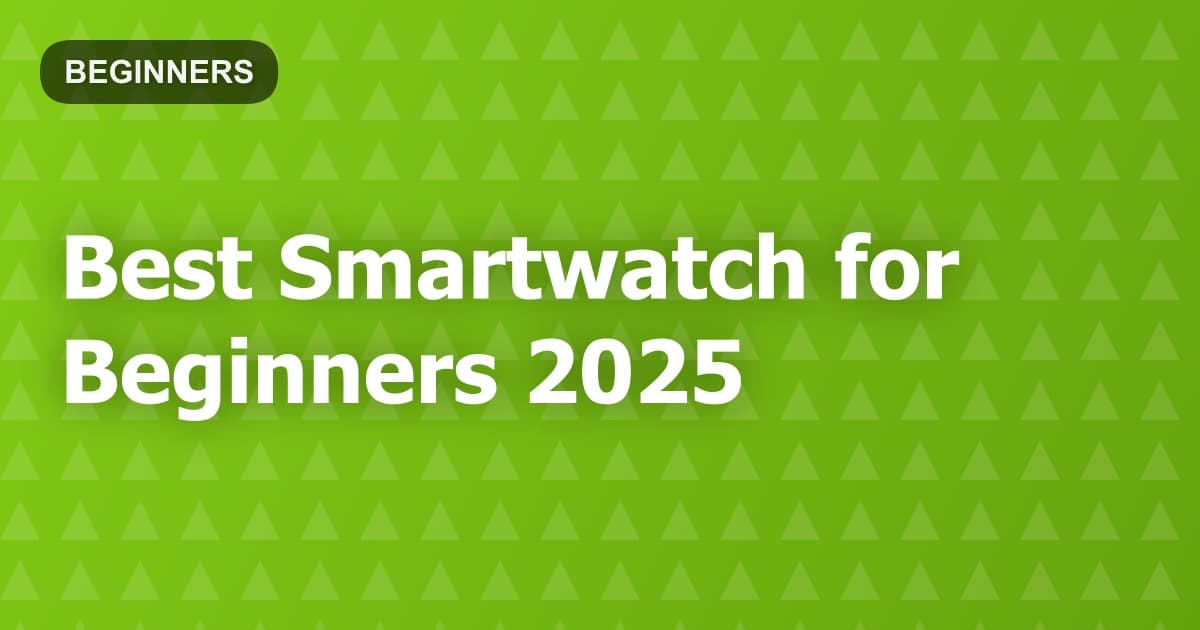 Best Smartwatch for Beginners 2025