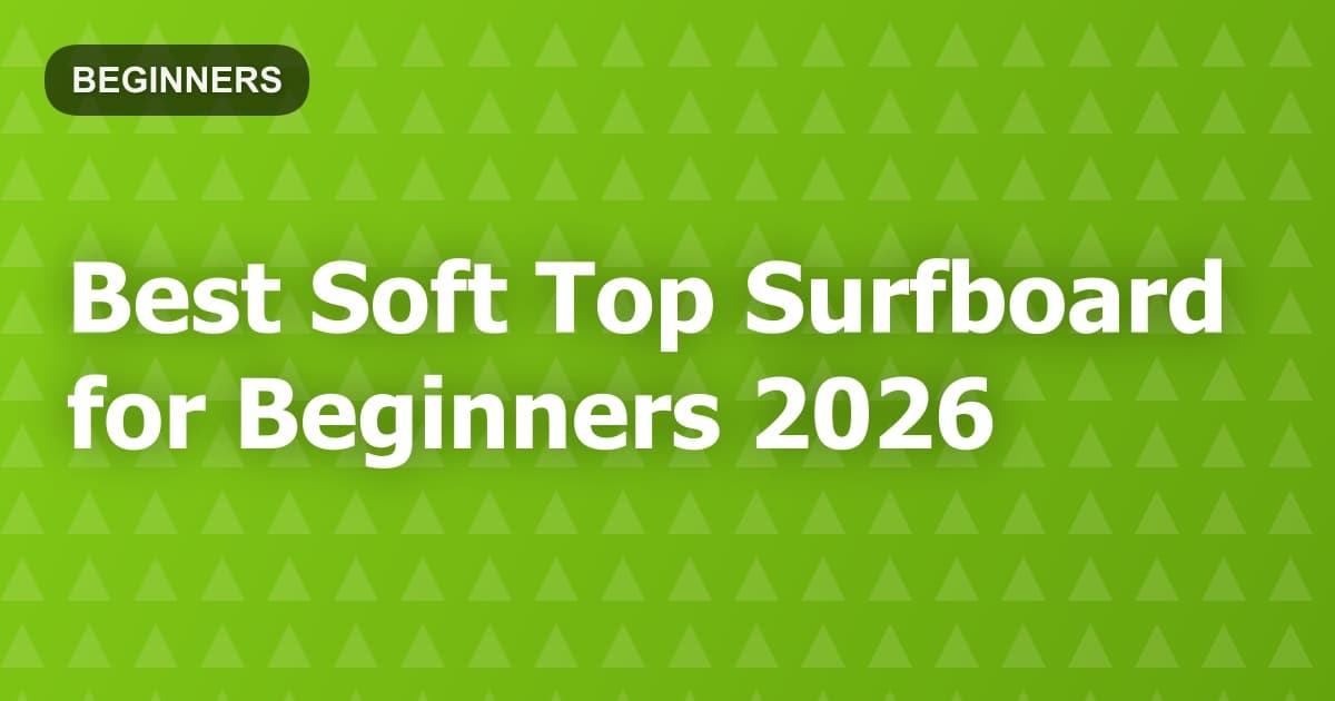 Best Soft Top Surfboard for Beginners 2026