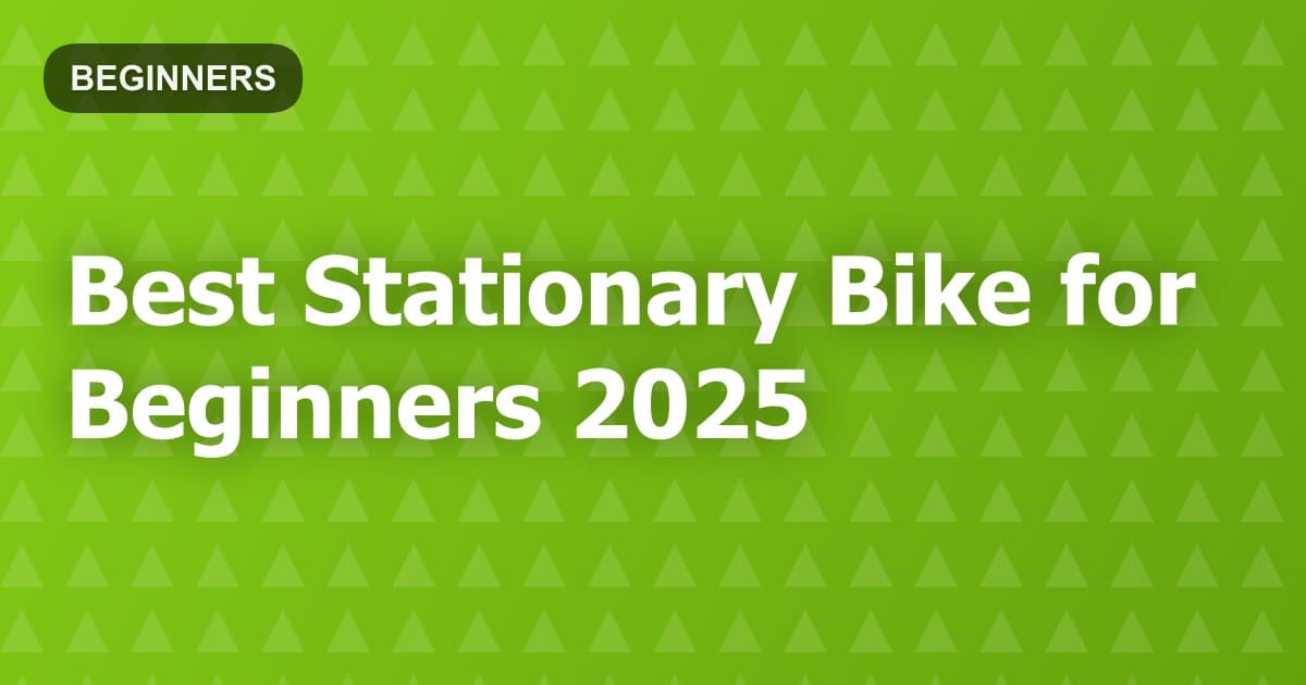 Best Stationary Bike for Beginners 2025